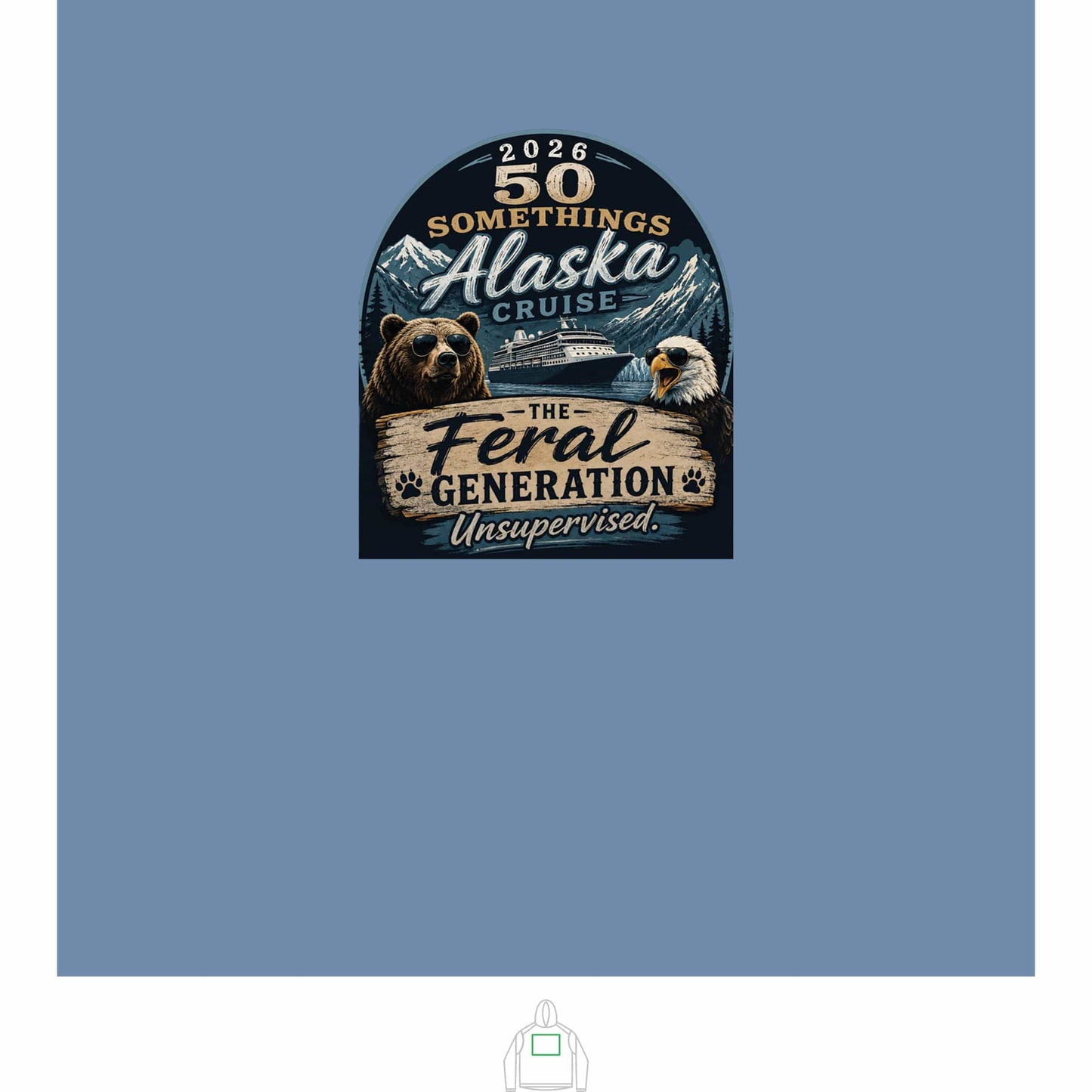 Printify Florida Villages of  Alaska Cruise 2026 Hoodie — "50 Somethings Unsupervised" with "Feral" design