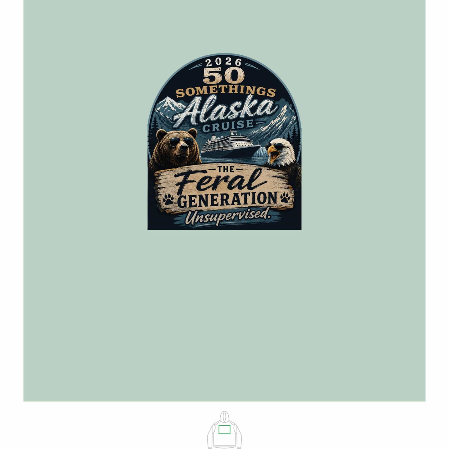 Printify Florida Villages of  Alaska Cruise 2026 Hoodie — "50 Somethings Unsupervised" with "Feral" design